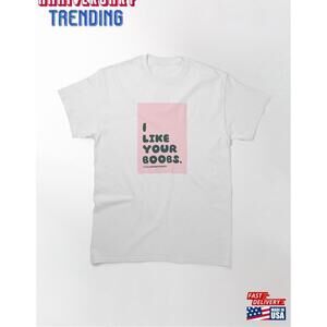 I Like Your Boobs V4 Lilsboobthangs Classic Tshirt